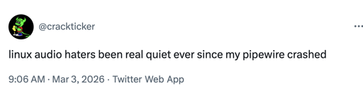 linux audio haters been real quiet ever since my pipewire crashed